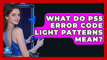 What Do PS5 Error Code Light Patterns Mean? - Blue Button Gaming