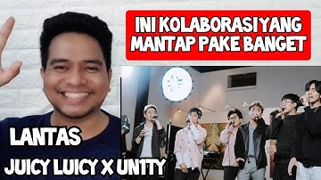 [KUPAS] MANTAP | UN1TY X JUICY LUICY - LANTAS | LIVE (Reaction)