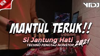 MANTUL TERUK !! Si Jantung Hati ✖ mungkin Nanti | Techno Nonstop Remix 2k21