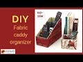 Make a fabric caddy organizer / DIY cartonnage fabric box