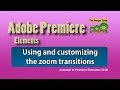 Premiere Elements - Use and customize the zoom transitions