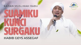 SUAMIKU KUNCI SURGAKU| HABIB GEYS ASSEGAF