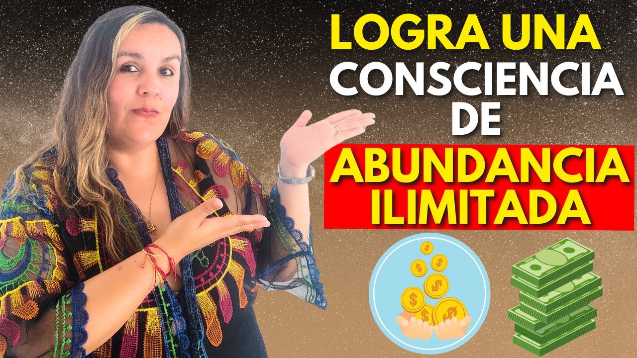 ¡GENERA una CONSCIENCIA de ABUNDANCIA ILIMITADA para poder ATRAER MÁS ...