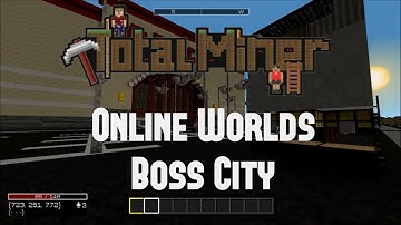 Total Miner Online Worlds - Boss City