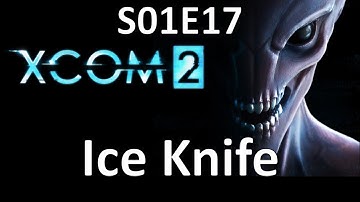 XCOM 2 - S01E17 Ice Knife