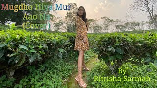 Mugdho Hiya Mur/Aao Na (Cover) | Ritrisha Sarmah | Gauranga Shekhar Sharma | Porishmita Koushik