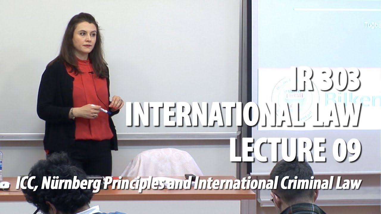 IR 303 - Lec09 - ICC, Nürnberg Principles and International Criminal Law