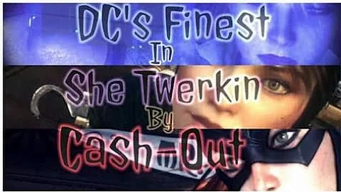 DC'S Finest " She Twerkin" By Cash-out