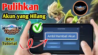 Cara Mengembalikan Akun Mobile Legends yang Hilang || Tutorial Mudah Mengembalikan Akun