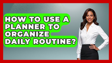 How To Use A Planner To Organize Daily Routine? - High School Toolkit