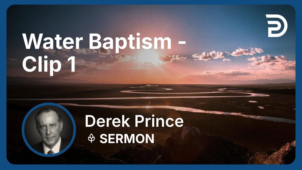 Water Baptism | Clip 1 | Derek Prince - YouTube