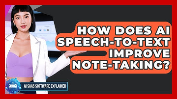 How Does AI Speech-to-text Improve Note-taking? - AI SaaS Software Explained