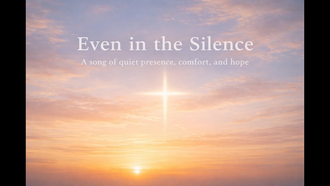 Even in the Silence | A Quiet Christian Song of Comfort, Presence & Hope