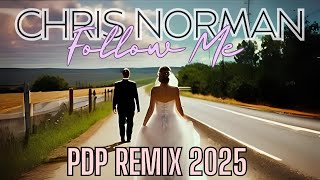 Chris Norman  Follow Me pdp Remix 2025 remix remixsong  pop new besteurodance