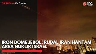 Iron Dome Jebol! Rudal Iran Hantam Area Nuklir Israel | IDXC UPDATE