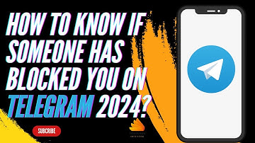 How to Know If Someone Has Blocked You on Telegram 2024?