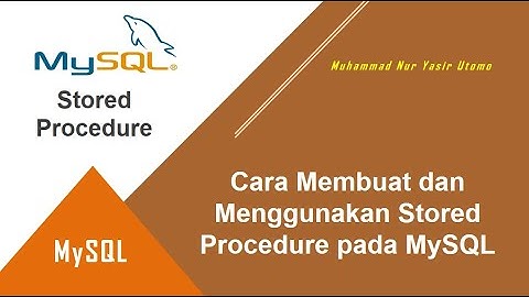 Cara Membuat dan Menggunakan Stored Procedure pada MySQL