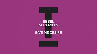 ESSEL, Alex Mills - Give Me Desire