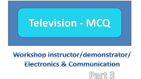 Television MCQ part 3/workshop instructor/demonstrator in electronics and communication/Gate