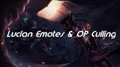 Lucian Emotes & OP Ultimate (The Culling)
