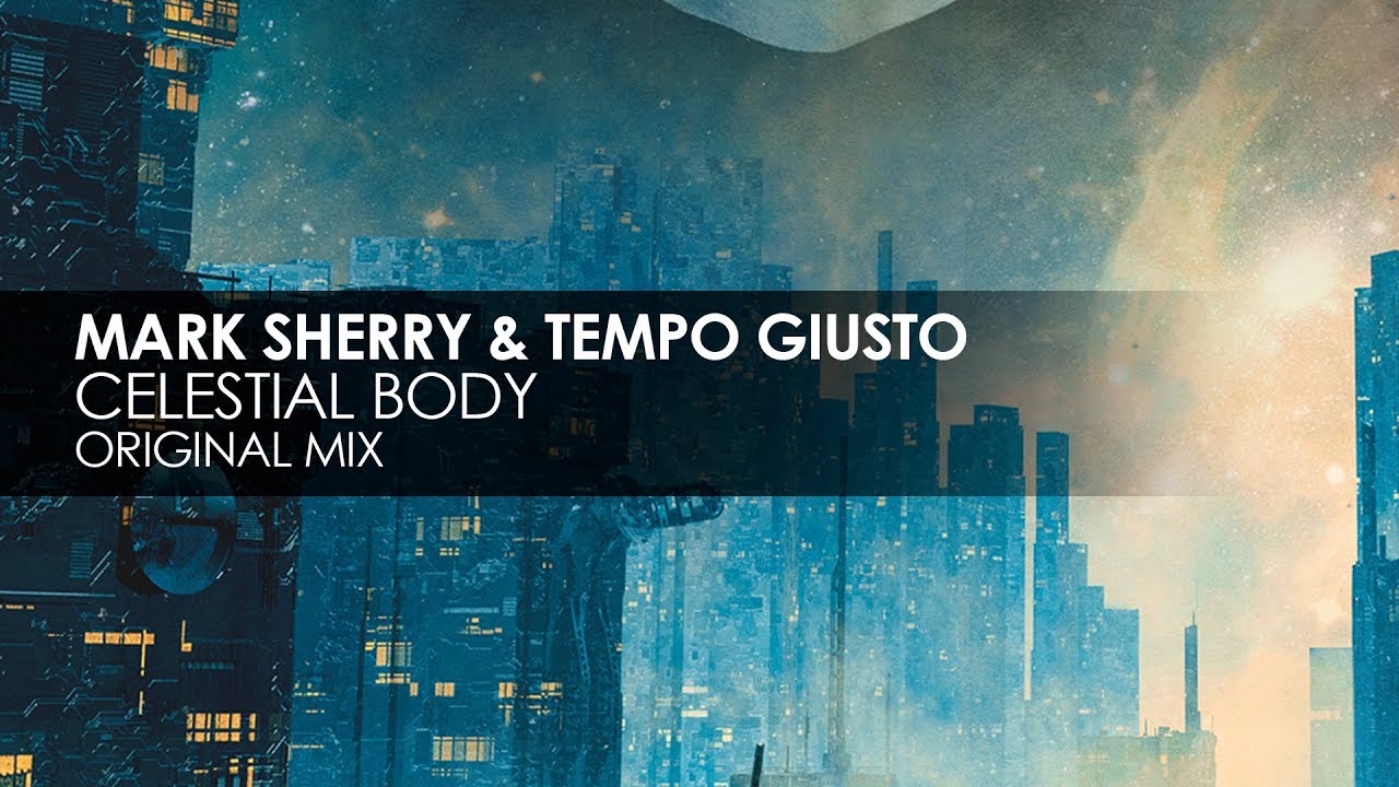 Mira Mark Sherry & Tempo Giusto - Celestial Body (Original Mix) en YouTube Mira Mark Sherry & Tempo Giusto - Celestial Body (Original Mix) en YouTube