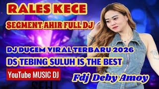 OT RALES KECE | FDJ DEBY AMOY | SEGMENT PEMUNGKAS FULL DJ |  DS TEBING SULUH |  PSR MANGKIN GACORR 