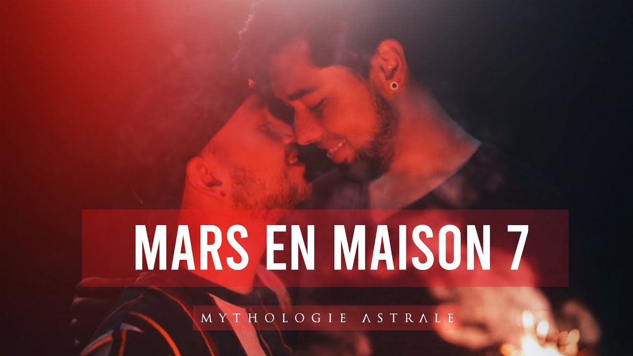 Mars en maison 7 : la conquête relationnelle !
