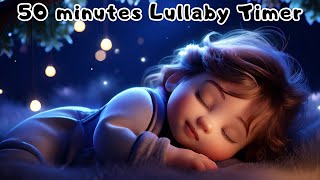 Relaxing Lullabies for Babies to Go to Sleep|50 mins Timer| Fall Asleep in 2 Minutes|Bedtime Lullaby