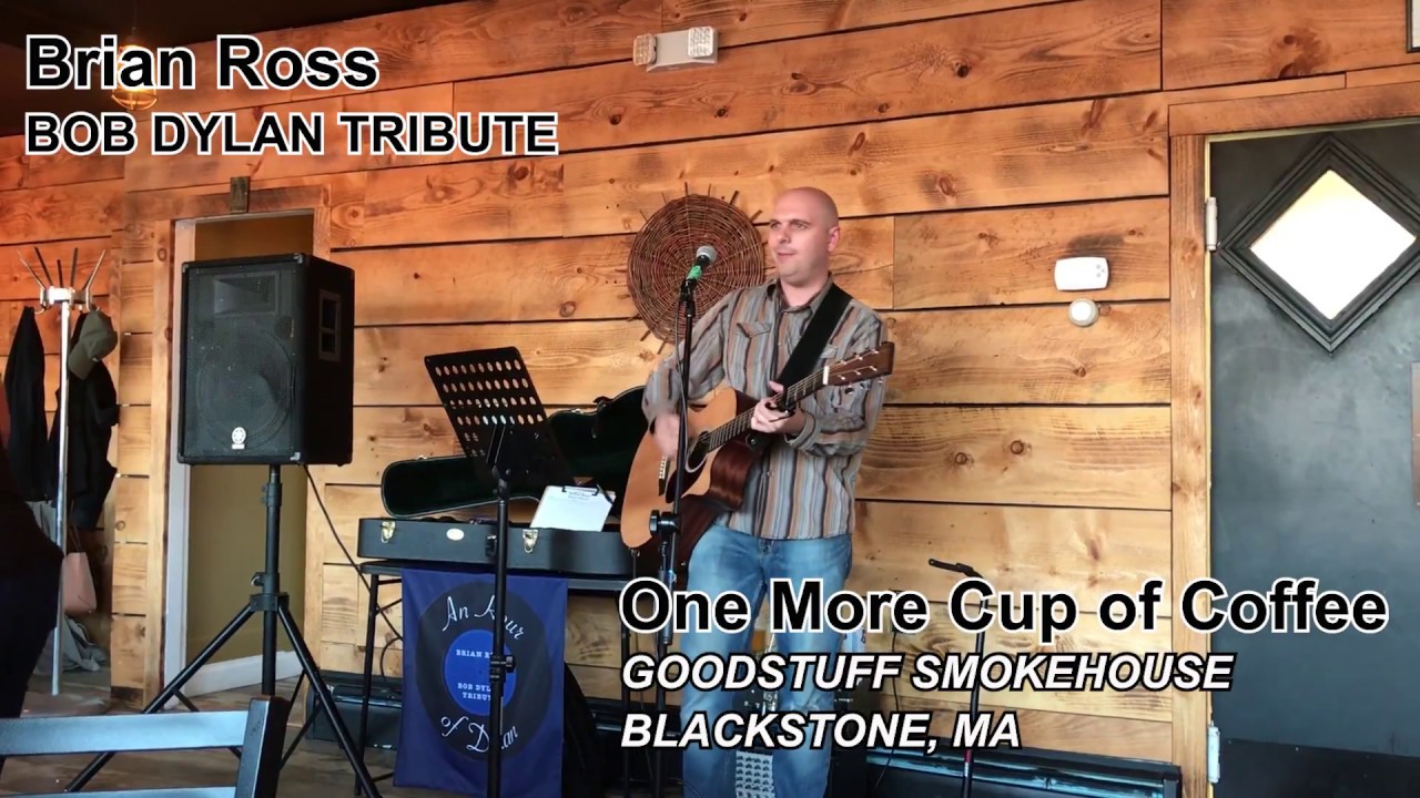 One More Cup of Coffee - Bob Dylan tribute at Goodstuff Smokehouse ...