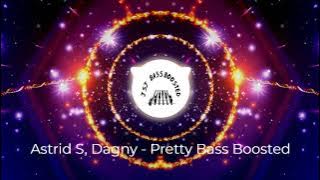 Astrid S, Dagny Pretty Bass Boosted