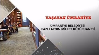 ÜMRANİYE BELEDİYESİ FAZLI AYDIN MİLLET KÜTÜPHANESİ 2