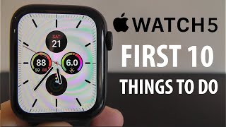 Apple Watch Series 5 — First Things To Do