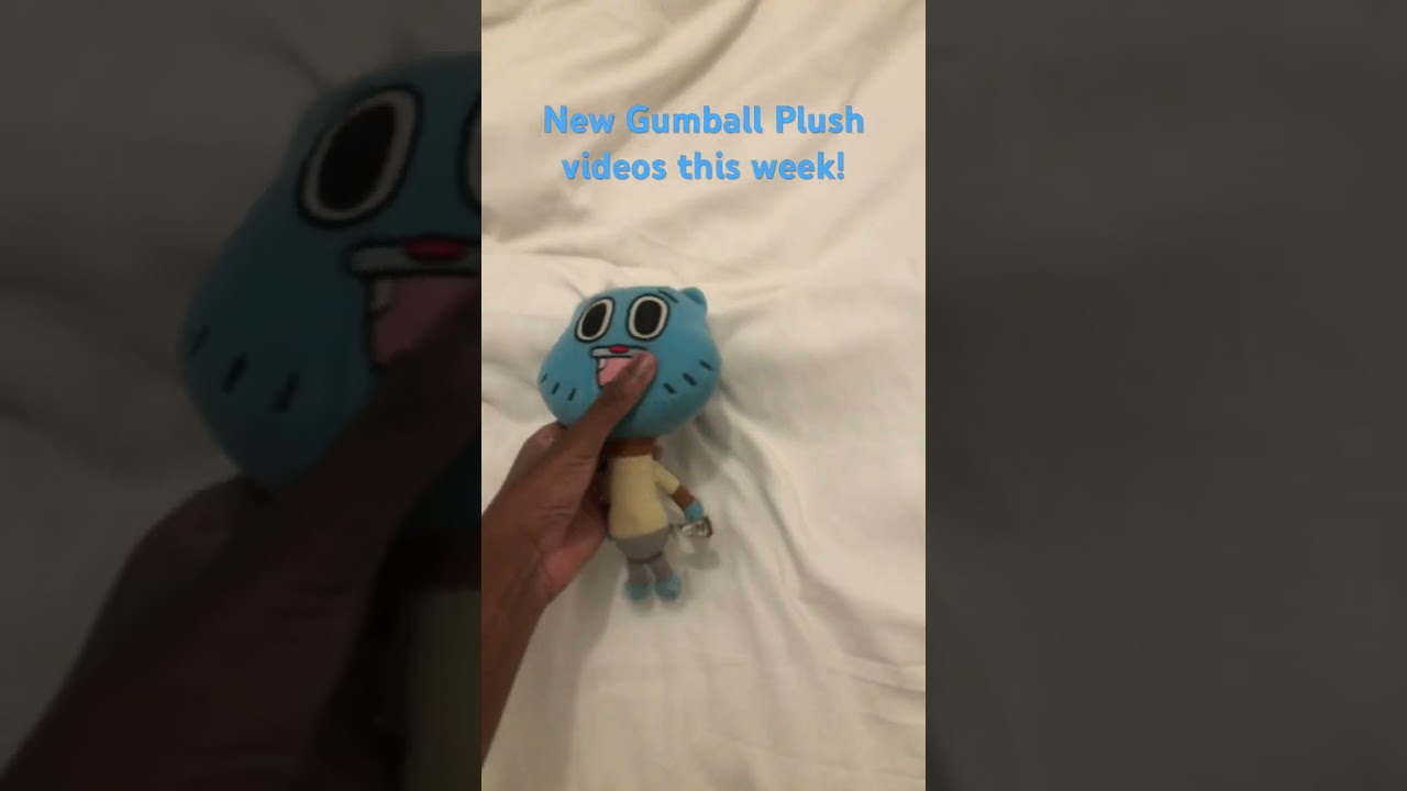 New Gumball Plush videos this week