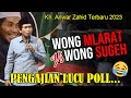 Kh anwar zahid terbaru 2023 paling lucu wong mlarat vs wong sugeh