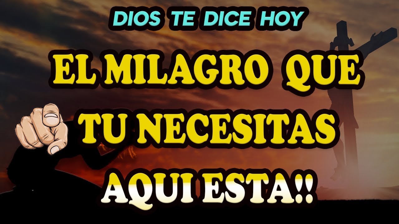 DIOS TE DICE HOY 👉EL MILAGRO QUE TU NECESITAS - YouTube
