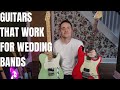 Guitars that work for wedding bands