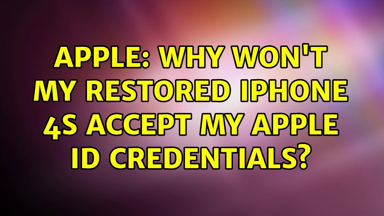 Apple Why Won t My Restored IPhone 4S Accept My Apple ID Credentials Apple Why Won t My Restored IPhone 4S Accept My Apple ID Credentials