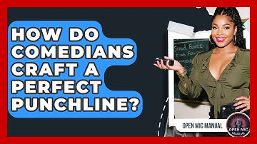 How Do Comedians Craft A Perfect Punchline? - Open Mic Manual