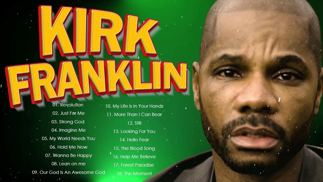 Kirk Franklin Best Playlist Of Gospel Songs 2022 Most Popular Kirk Franklin Songs YouTube