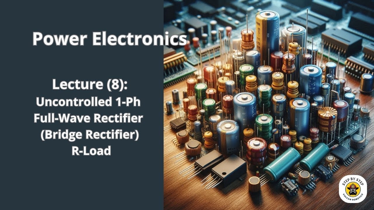 Power Electronics | Uncontrolled 1-Ph Full-Wave Bridge Rectifier | R ...