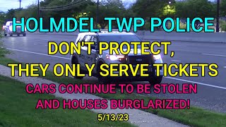 Holmdel Twp Police Don't Protect, They Serve Tickets  5/13/23