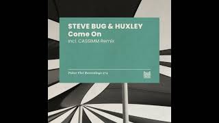 Steve Bug, Huxley - Come On (CASSIMM Remix)