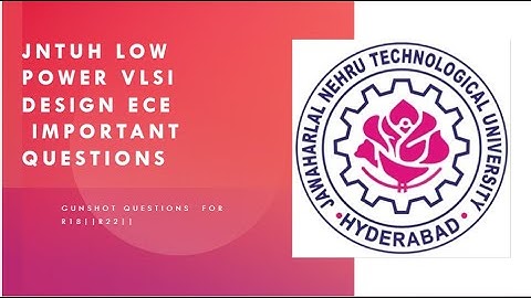 LOW POWER VLSI DESIGN IMPORTANT QUESTIONS JNTUH || #JNTUHR18 ECE || Gunshot Questions