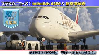 Flight Sim News: MSFS 2020 6th year, end-of-support shock & iniBuilds A380/A350