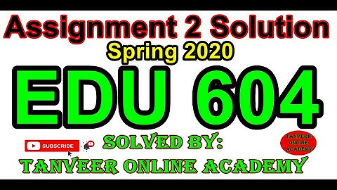 EDU604 Assignment 2 Solution Spring 2020 || EDU604 Assignment