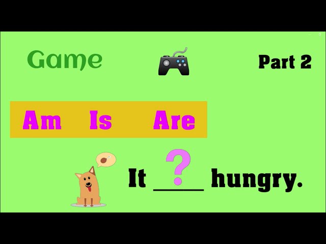 Grammar Game - The Verb To Be: Am/Is/Are - For Kids