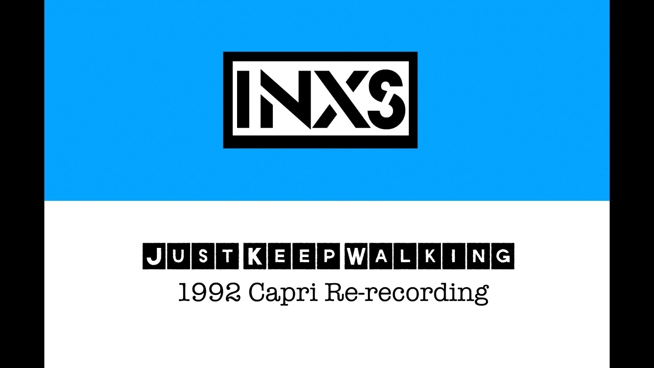 INXS - Just Keep Walking (1992 Capri Re-recording)