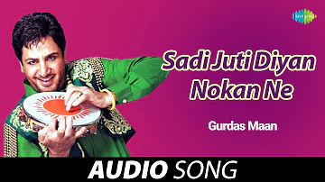 Sadi Juti Diyan Nokan Ne | Gurdas Maan | Old Punjabi Songs | Punjabi Songs 2022