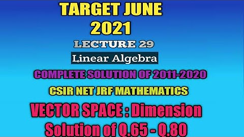 L29 | Linear Algebra | Solution of Q.65-Q.80 | Target CSIR NET JRF MATHEMATICS 2021 | GATE NBHM TIFR