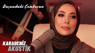 Özlem Taşçı - Başundaki Çemberun Karadeniz Akustik